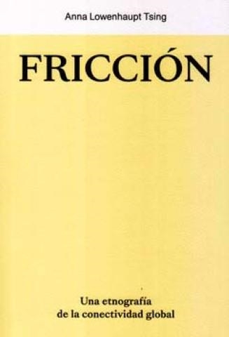 Fricción | Tsing, Anna | Llibreria La Figaflor - Abrera