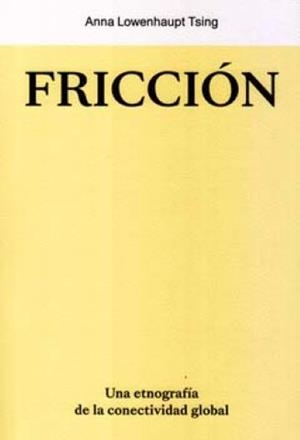 Fricción | Tsing, Anna | Llibreria La Figaflor - Abrera