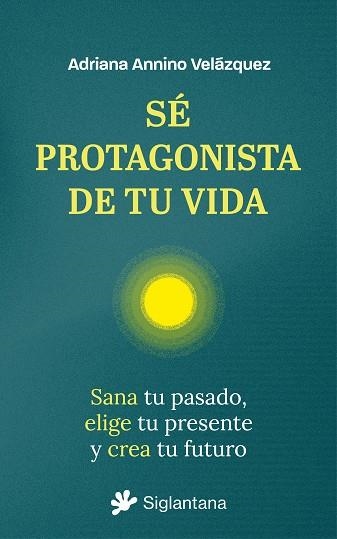 Sé protagonista de tu vida | Ariadna Annino Velázquez | Llibreria La Figaflor - Abrera