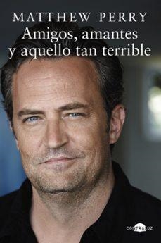 Amigos, amantes y aquello Tan terrible | Matthew Perry | Llibreria La Figaflor - Abrera