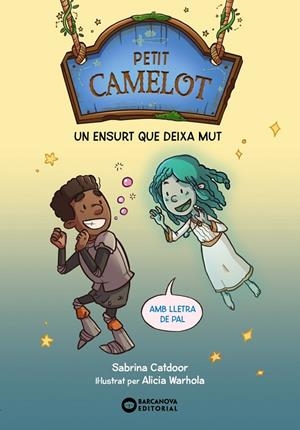 Petit Camelot: Un ensurt que deixa mut | Catdoor, Sabrina | Llibreria La Figaflor - Abrera