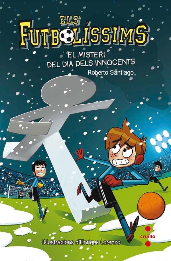 Els Futbolíssims 11: El misteri del dia dels Innocents | Santiago, Roberto | Llibreria La Figaflor - Abrera