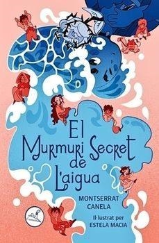 EL MURMURI SECRET DE L´AIGUA | CANELA, MONTSERRAT | Llibreria La Figaflor - Abrera