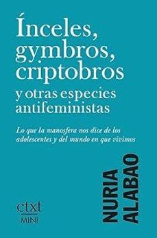 Ínceles, gymbros, criptobros y otras especies antifeministas | Alabao, Nuria | Llibreria La Figaflor - Abrera