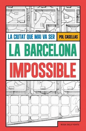 La Barcelona impossible | Casellas, Pol | Llibreria La Figaflor - Abrera