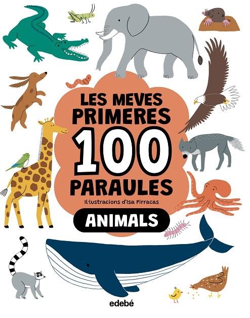 LES MEVES PRIMERES 100 PARAULES. Animals | Pirracas, Isa | Llibreria La Figaflor - Abrera