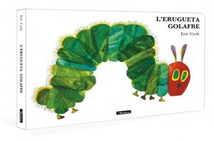 L'erugueta golafre (Col·lecció Eric Carle) | Carle, Eric | Llibreria La Figaflor - Abrera