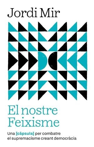 El nostre Feixisme | Mir i Garcia, Jordi | Llibreria La Figaflor - Abrera