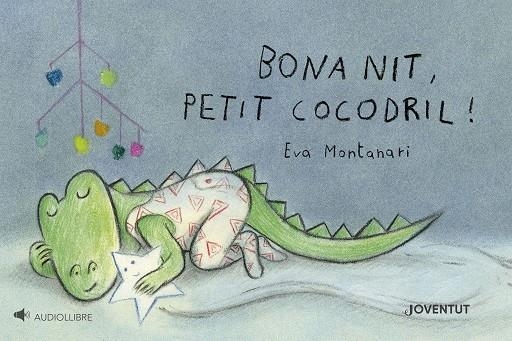 Bona nit, petit cocodril! | Montanari, Eva | Llibreria La Figaflor - Abrera