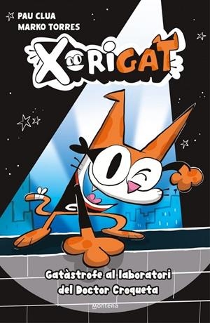 Xorigat 1 - Gatàstrofe al laboratori del Doctor Croqueta | Clua, Pau | Llibreria La Figaflor - Abrera