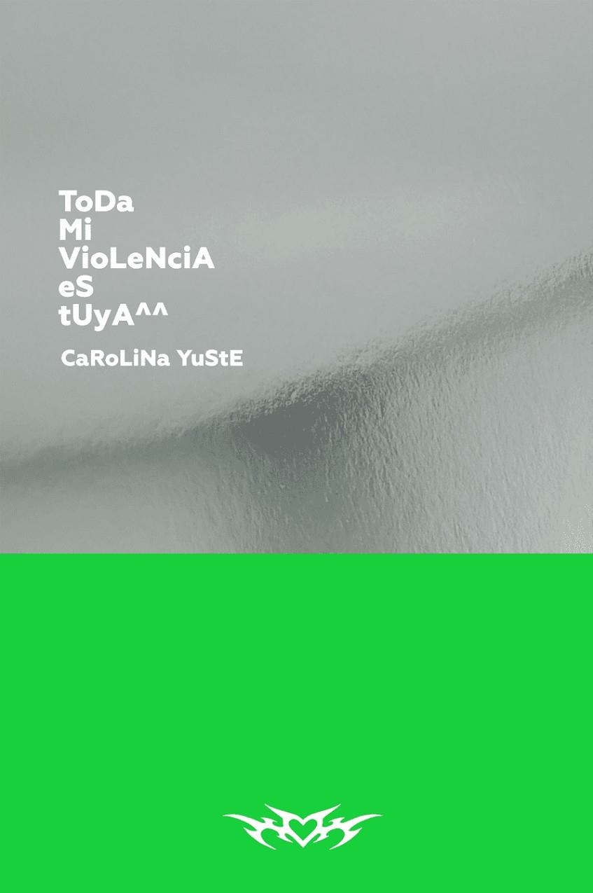 ToDa Mi VioLeNciA eS tUyA^^ | Yuste, Carolina | Llibreria La Figaflor - Abrera