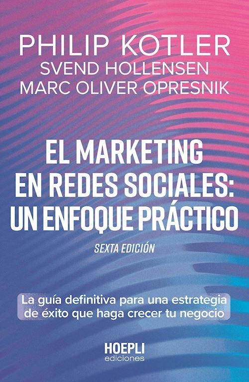 El marketing en redes sociales: un enfoque práctico. | Hollensen, Svend / Kotler, Philip / Opresnik, Marc | Llibreria La Figaflor - Abrera