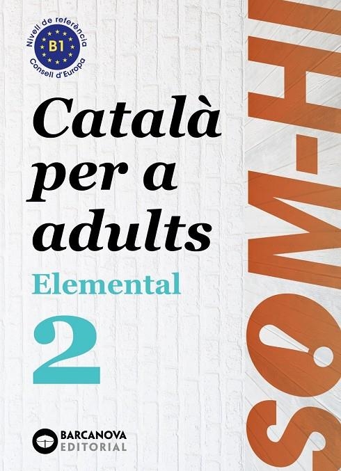 Som-hi! Elemental 2. Llengua catalana B1 | Bernadó, Cristina / Flotats, Anna Maria / Mesia, Josep | Llibreria La Figaflor - Abrera