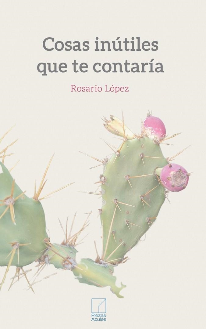 Cosas inútiles que te contaría | López, Rosario | Llibreria La Figaflor - Abrera