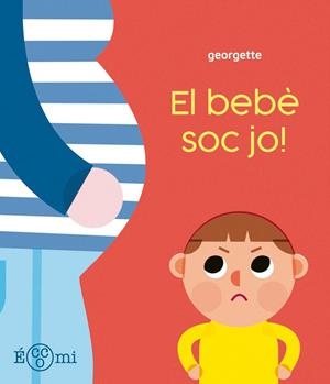 ¡El bebè soc jo! | , Georgette | Llibreria La Figaflor - Abrera