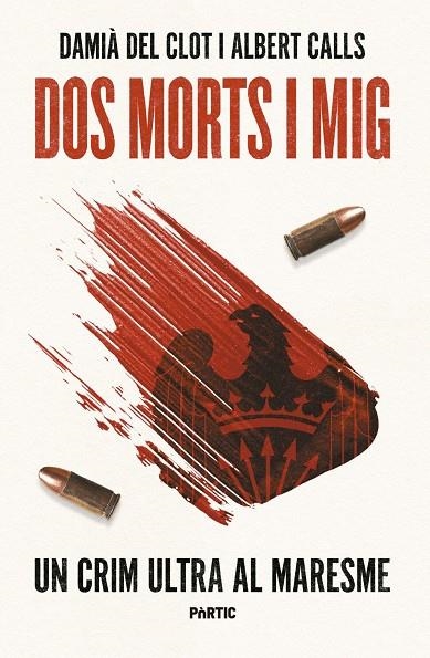 Dos morts i mig. Un crim ultra al Maresme | Calls, Albert / Clot, Damià del | Llibreria La Figaflor - Abrera