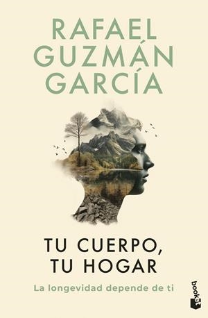 Tu cuerpo, tu hogar. La longevidad depende de ti | Guzmán García, Rafael | Llibreria La Figaflor - Abrera