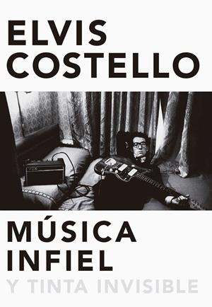 Música infiel y tinta invisible | Costello, Elvis | Llibreria La Figaflor - Abrera