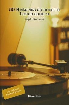 50 historias de nuestra banda sonora | Oliva Rocha, Ángel | Llibreria La Figaflor - Abrera