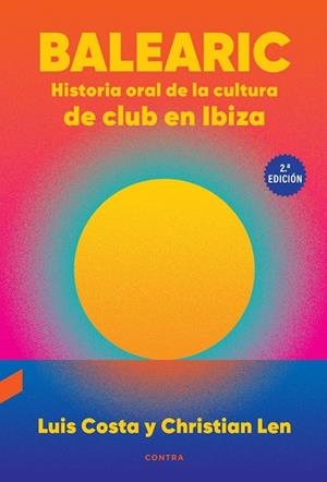 Balearic: Historia oral de la cultura de club en Ibiza (2.ª edición) | Costa Plans, Luis / Len Rosal, Christian | Llibreria La Figaflor - Abrera