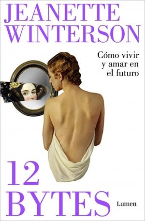 12 bytes. Cómo vivir y amar en el futuro | Winterson, Jeanette | Llibreria La Figaflor - Abrera