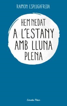 Hem nedat a l'estany amb lluna plena | Raimon Esplugafreda | Llibreria La Figaflor - Abrera