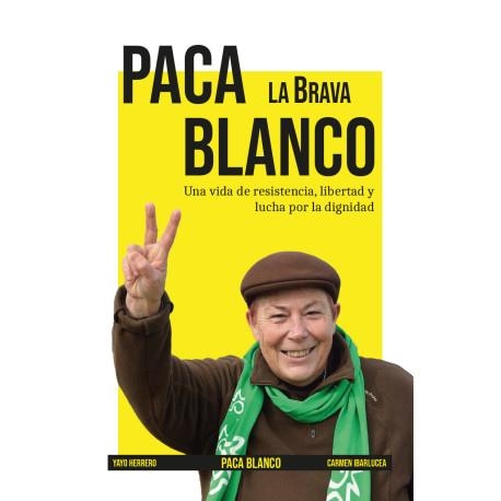Paca Blanco, La Brava - Una Vida De Resistencia, Libertad Y Lucha Por La Dignidad | Blanco, Paca | Llibreria La Figaflor - Abrera