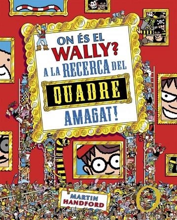 On és el Wally? 6 - On és el Wally? A la caça del quadre amagat! | HANDFORD, MARTIN Traducció: de Porrata-Doria i Botey, Emma | Llibreria La Figaflor - Abrera