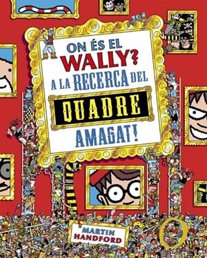 On és el Wally? 6 - On és el Wally? A la caça del quadre amagat! | HANDFORD, MARTIN Traducció: de Porrata-Doria i Botey, Emma | Llibreria La Figaflor - Abrera