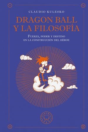 Dragon Ball y la filosofía | , CLAUDIO KULESKO | Llibreria La Figaflor - Abrera
