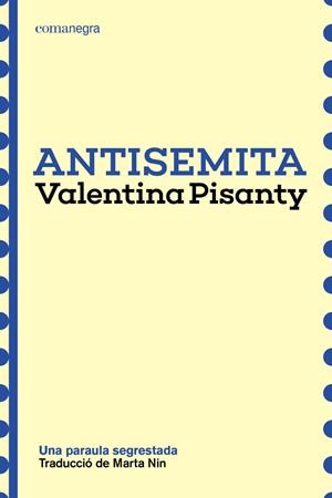 ANTISEMITA | Pisanty, Valentina | Llibreria La Figaflor - Abrera