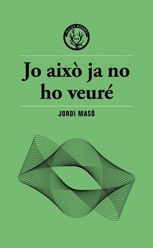 Jo això ja no ho veuré | Masó, Jordi | Llibreria La Figaflor - Abrera
