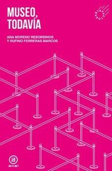 Museo, todavía | Ana Ferreras Marcos, Moreno Rebordinos | Llibreria La Figaflor - Abrera