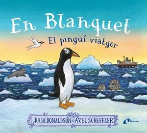 En Blanquet, el pingüí viatger | Donaldson, Julia | Llibreria La Figaflor - Abrera