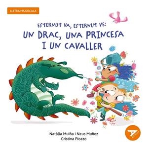 Esternut va, esternut ve: un drac, una princesa i un cavaller | Muiña Sixto, Natàlia / Muñoz España, Neus | Llibreria La Figaflor - Abrera