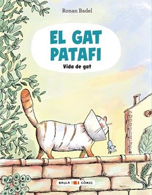 El Gat Patafi. Vida de gat | Badel, Ronan | Llibreria La Figaflor - Abrera