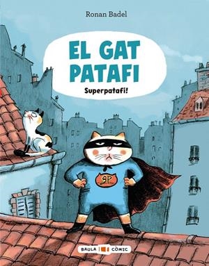 El Gat Patafi. Superpatafi! | Badel, Ronan | Llibreria La Figaflor - Abrera