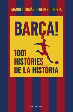 Barça! 1001 històries de la història | Porta, Frederic / Tomás, Manuel | Llibreria La Figaflor - Abrera