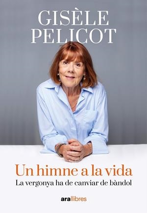 Un himne a la vida | Pelicot, Gisèle | Llibreria La Figaflor - Abrera