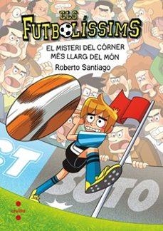 Els Futbolíssims 29. El misteri del córner més llarg del món | Santiago, Roberto | Llibreria La Figaflor - Abrera
