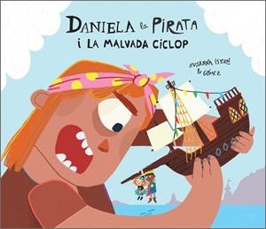 Daniela la Pirata i la malvada ciclop | Isern, Susanna | Llibreria La Figaflor - Abrera
