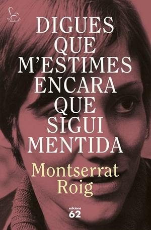 Digues que m'estimes encara que sigui mentida | Roig, Montserrat | Llibreria La Figaflor - Abrera