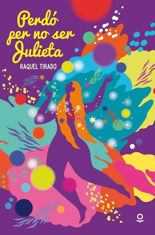 Perdó per no ser Julieta | Raquel Tirado, RAQUEL TIRADO | Llibreria La Figaflor - Abrera