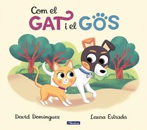 Com el gat i el gos 1 - Com el gat i el gos | Domínguez, David / Estrada, Laura | Llibreria La Figaflor - Abrera