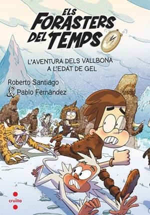 Els Forasters del Temps 16. L'aventura dels Vallbona a l'edat de gel | Fernández Vázquez, Pablo / Santiago, Roberto santiago | Llibreria La Figaflor - Abrera