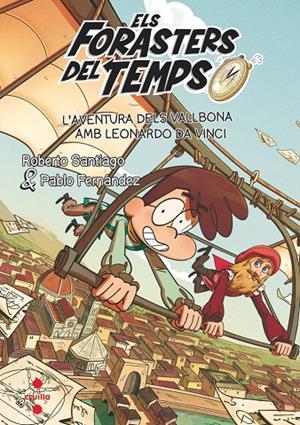 Els Forasters del Temps 17: L'aventura dels Vallbona amb Leonardo da Vinci | Fernandez Berrocal, Pablo / Santiago, Roberto santiago | Llibreria La Figaflor - Abrera