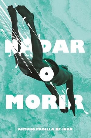 Nadar o morir | Padilla de Juan, Arturo | Llibreria La Figaflor - Abrera