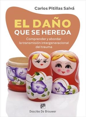 El daño que se hereda. Comprender y abordar la transmisión intergeneracional del | Pitillas Salvá, Carlos | Llibreria La Figaflor - Abrera