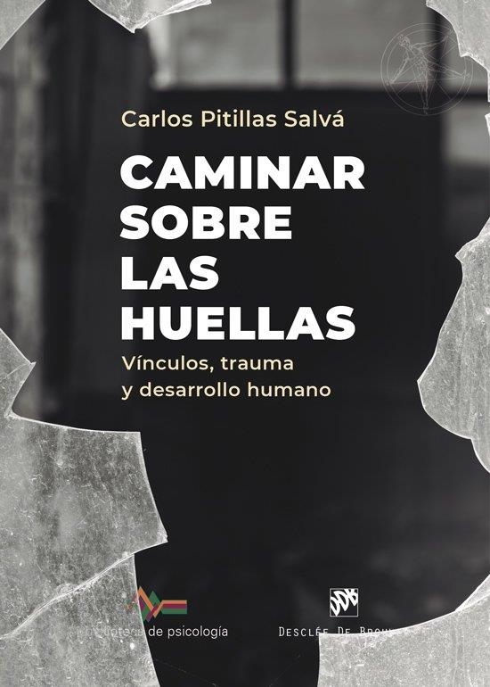 Caminar sobre las huellas. Vínculos, trauma y desarrollo humano | Pitillas Salvá, Carlos | Llibreria La Figaflor - Abrera