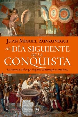 Al día siguiente de la conquista | Zunzunegui, Juan Miguel | Llibreria La Figaflor - Abrera